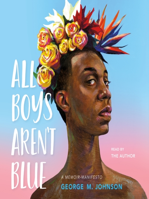 Title details for All Boys Aren't Blue by George M. Johnson - Wait list